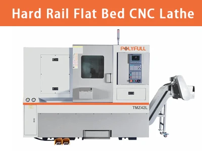 Hard Rail Flat Bed CNC Lathe: Precision, Durability, And Flexibility